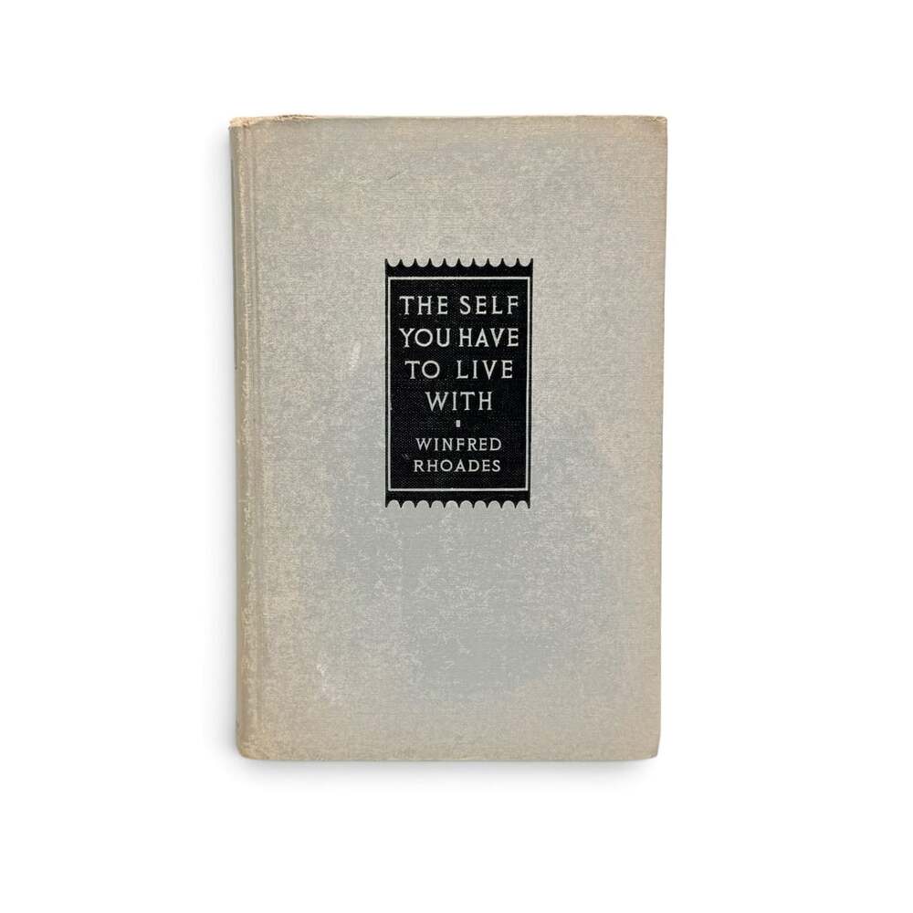 The Self You Have to Live With by Winfred Rhoades Hardcover Book (1938)